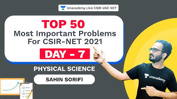 Top 50 Most Important Problems for CSIR-NET 2021- Day 7|Physical Science | Sahin|Unacademy Live