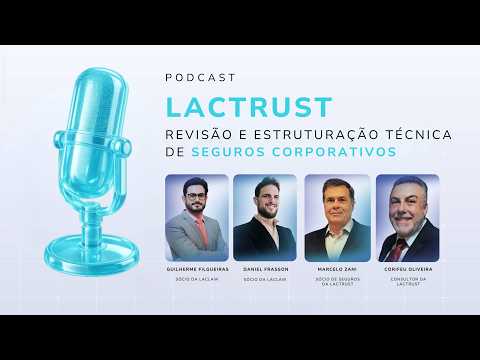 Laclaw Podcast #20 - LacTrust: Revisão e Estruturação Técnica de Seguros Corporativos