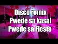 Disco remix Nonstop pwede sa fiesta pwde sa kasal sayawan Mp3 Song