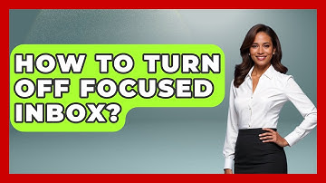 How To Turn Off Focused Inbox? - TheEmailToolbox.com
