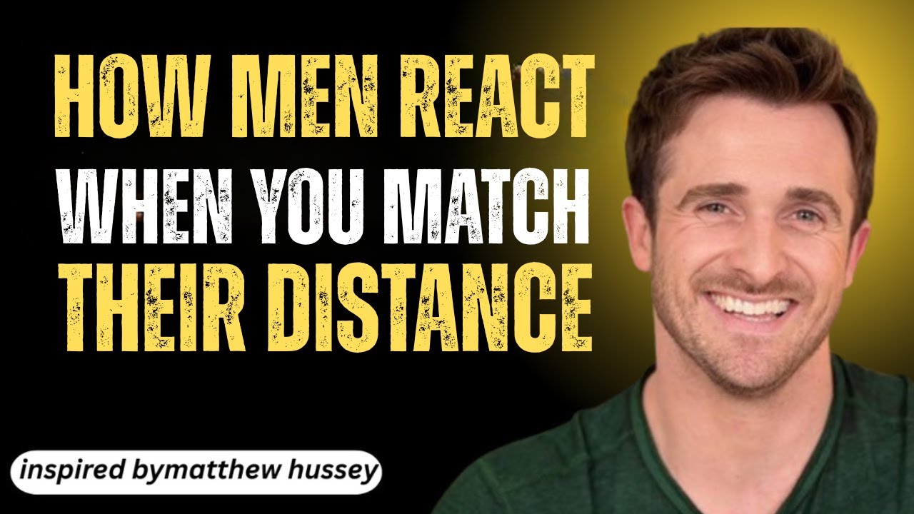 How Men React When You Match Their Distance | MATTHEW HUSSEY MOTIVATIONAL SPEECH |