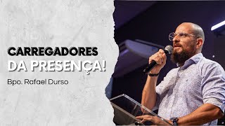 Bispo Rafael Durso | Carregadores da Presença!