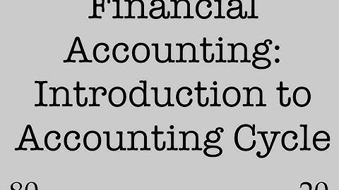 Financial Accounting: Introduction to Accounting Cycle