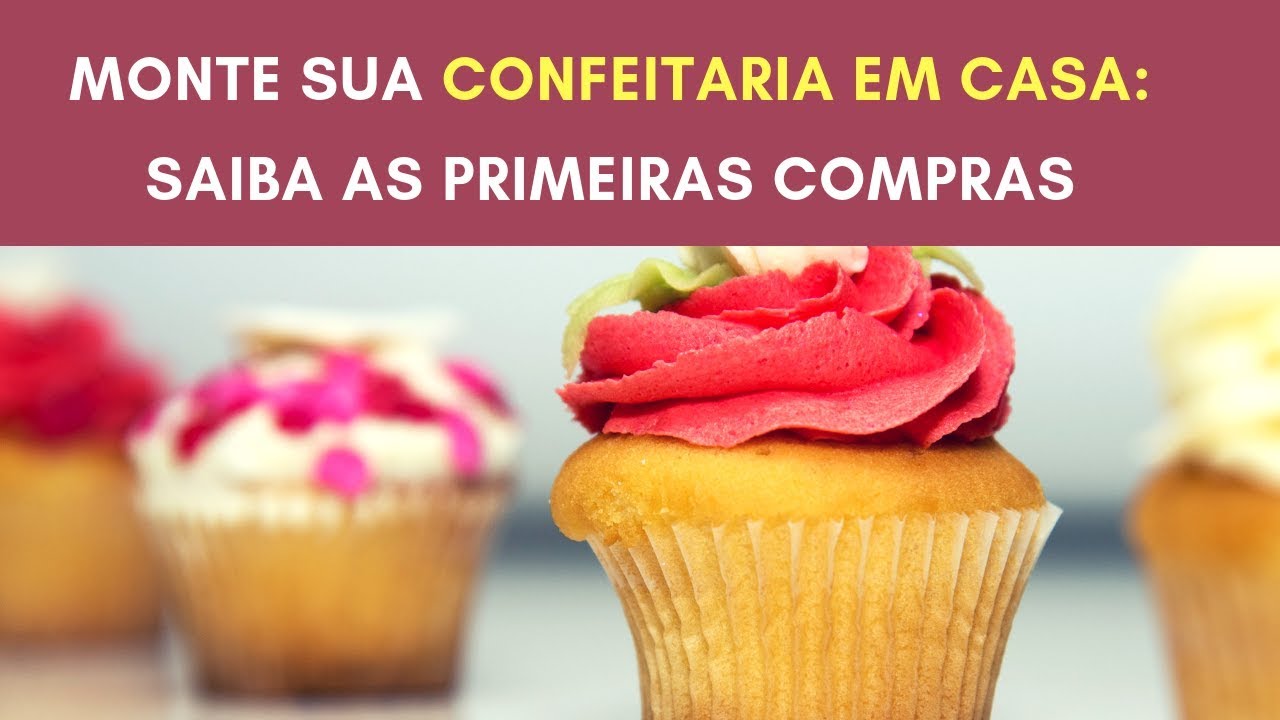 Como Montar Sua Confeitaria Em Casa Saiba As Primeiras Compras 🏡 Cursos De Confeitaria Youtube