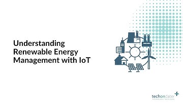 Understanding Renewable Energy Management with IoT | Techon Dater Systems | Technology 2023