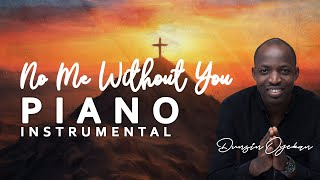 No Me Without You - Dunsin Oyekan | PIANO INSTRUMENTAL COVER