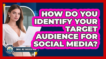 How Do You Identify Your Target Audience For Social Media? - Small Biz Success Hub