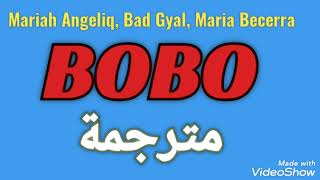 Mariah Angelig, Bad Gyal, María Becerra - BOBO - مترجمة عربي