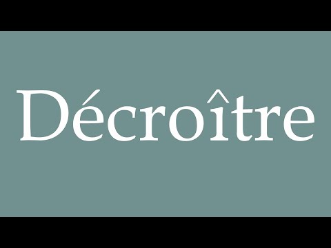 How to Pronounce ''Décroître'' (Decrease) Correctly in French