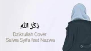 Dzikrullah Cover Salwa Syifa feat Nazwa (ذِكْرُ اللّٰهِ)