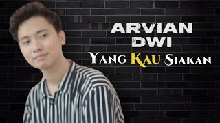 Arvian Dwi - Yang Kau Siakan | Karaoke Tanpa Vokal