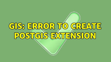 GIS: Error to create postgis extension
