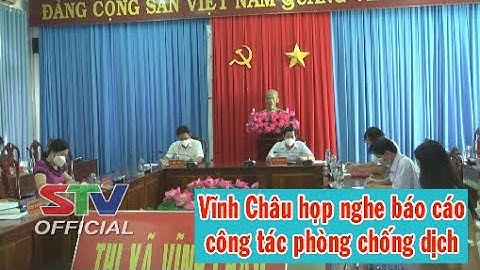 STV - Tin mới nhận (2/9): Vĩnh Châu họp nghe báo cáo công tác phòng, chống dịch