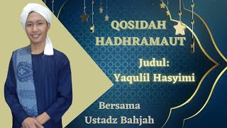 Qosidah Yaqulil Hasyimi || Qosidah Hadhramaut || Oleh: Ustadz Bahjah