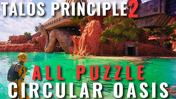 Talos Principle 2 - Circular Oasis All Puzzle Solutions