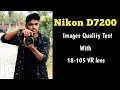 Nikon D7200 Images Quality Test With 18-105 VR Lens