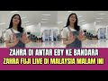 Zahra di antar Eby ke Bandara, Zahra Fuji Live di Malaysia Malam Ini!