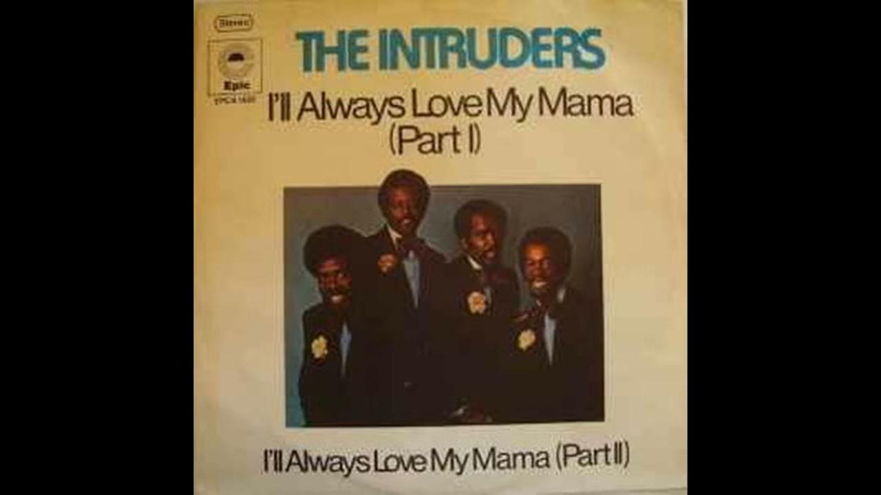 I Ll Always Love My Mama Lyrics The Intruders - I'll Always Love My Mama - YouTube Music