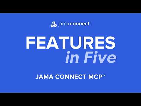 Jama Connect® Features in Five  Jama Connect MCP™