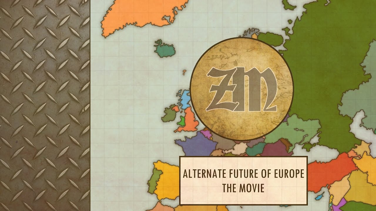 Alternate Future of Europe - The Movie