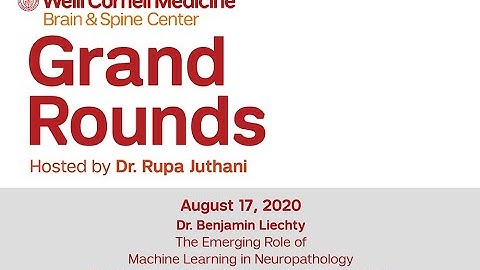 WCM Neurosurgery Grand Rounds - Dr. Benjamin Liechty, Emerging Role of Machine Learning in Neuropath