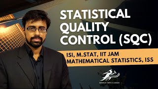 Statistical Quality Control (SQC) || ISI, M.STAT, IIT JAM Mathematical Statistics, ISS || Statistics
