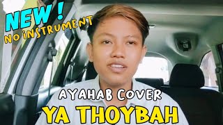 Ayahab Cover Ya Thoybah Full Terbaru - ( Tanpa Musik Termerdu )