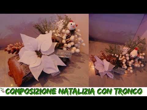 Centrotavola Natalizio Con Tronco.Composizione Natalizia Con Tronco Nunzia Valenti Youtube