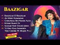 Baazigar Full Songs Jukebox Shahrukh Khan Kajol Shilpa Shetty Kumar Sanu 