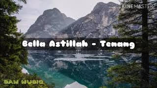 Bella astillah - Tenang [ lirik]