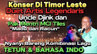 Uncle Djink Konser Di Tiles🇹🇱Duet Dengan Mentri TL Nanyi Lagu 'Madu & Racun' Kombinasi Tetun & Indo