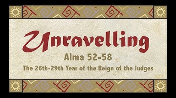 Unravelling Alma 52-58: A Scripture Study Tool