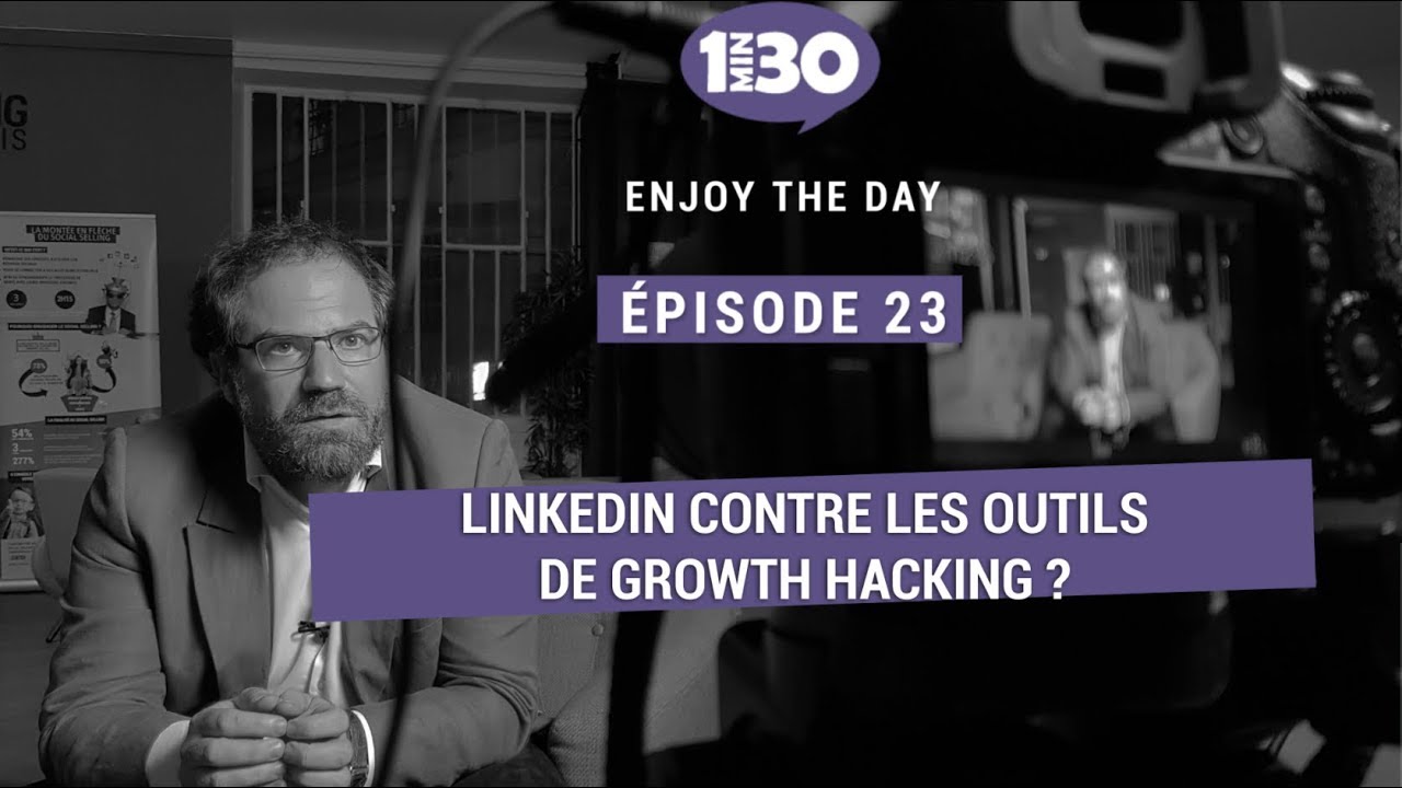 Linkedin contre les outils de growth hacking ? - #EnjoyTheDay - 023 ...