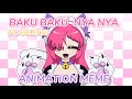 || Baku Baku Nya Nya || Animation Meme || Ft. Pawlette (Colette) || 46k 🎉 ||