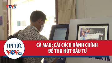 Cà Mau: Cải cách hành chính để thu hút đầu tư