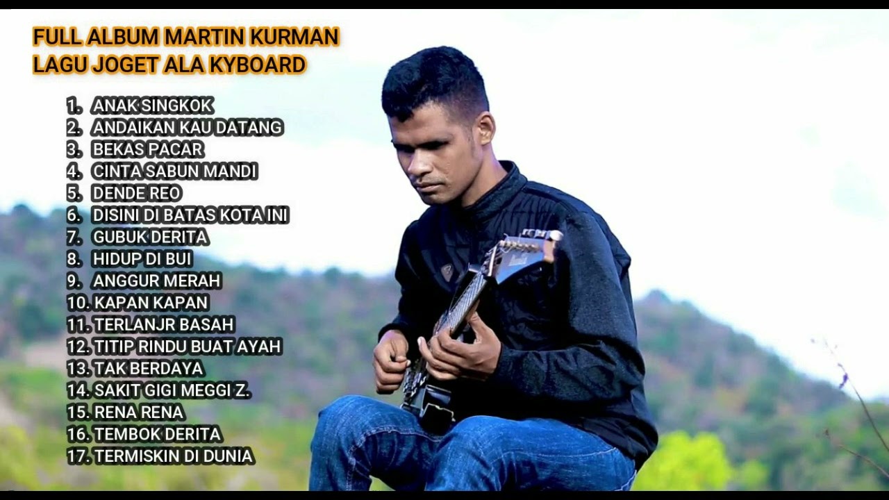 Full Album Terbaik Martin Kurman. lagu Joget Terbaru. 2022