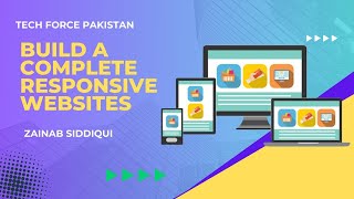 Build A Complete Responsive Website | ZAINAB SIDDIQUI | Techforce Pakistan