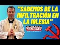 Sacerdote se ATREVIÓ A DECIRLO 😱🤯 &quot;Sabemos de la infiltración comunista en la iglesia católica&quot;