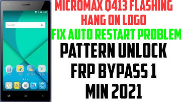 Micromax Canvas Q413 Flashing Hang on logo fix Auto restart Problem Pattern unlock frp bypass 2021