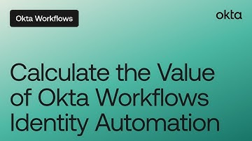 Calculate the Value of Okta Workflows Identity Automation