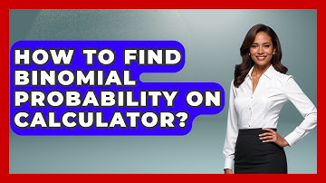 How To Find Binomial Probability On Calculator? - The Friendly Statistician