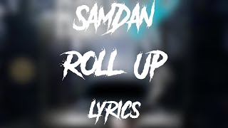 SamDan - Roll Up [Lyrics]