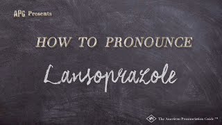 How to Pronounce Lansoprazole (Real Life Examples!)