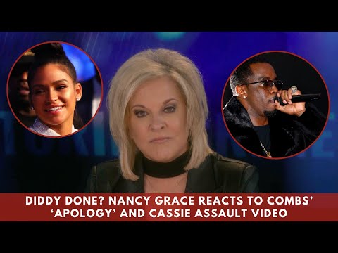 DIDDY DONE? Nancy Grace Reacts to Combs' 'Apology' & Video of Cassie Assault