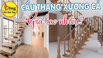 Cầu thang xương cá - Bảng báo giá chi tiết từng loại 2021