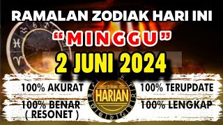 RAMALAN ZODIAK HARI INI MINGGU 2 JUNI 2024 LENGKAP DAN AKURAT