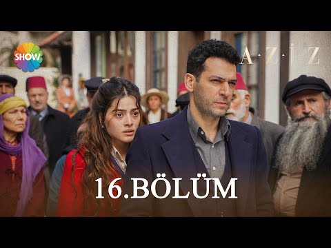 Aziz 16. Bölüm