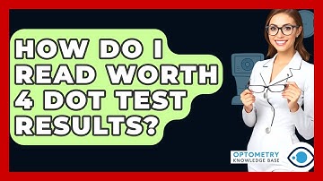 How Do I Read Worth 4 Dot Test Results? - Optometry Knowledge Base