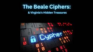 The Beale Ciphers & Virginia's Hidden Treasure