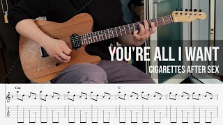 You're All I Want - Cigarettes After Sex [ Guitar Playalong × TAB ]